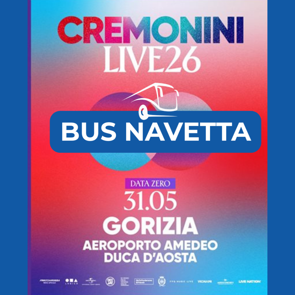 I bus navetta per CREMONINI LIVE 26 a Gorizia